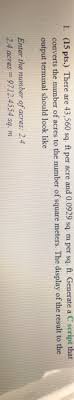 40468603.3872 square centimeter (sq cm). Solved 1 15 Pts There Are 43 560 Sq Ft Per Acre And Chegg Com