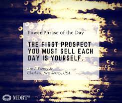 The First Prospect You Must Sell Each Day Is Yourself Powerphraseoftheday Phrase Of The Day Work Success Saving Lives