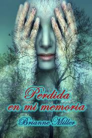 La pérdida de la memoria (amnesia) es el olvido inusual. Perdida En Mi Memoria Spanish Edition Kindle Edition By Miller Brianne Romance Kindle Ebooks Amazon Com