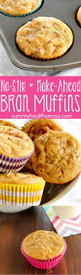 Sugar cravings can strike at any time, so be armed with these simple recipes that are low in calories and made with healthy ingredients. No Stir Make Ahead Bran Muffins Yummy Healthy Easy