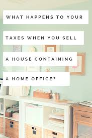 What Happens To Your Taxes When You Sell A House Containing A Home Office Amy Northard Cpa The Accountant For Creatives Small Business Tax Small Business Deductions Home Office