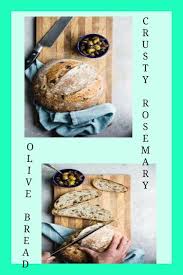 Crusty Rosemary Olive Bread Recipe Olive Bread Bread Recipes Recipes