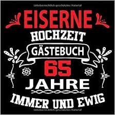 Glückwünsche zum 65.hochzeitstag an leo+pauline. Amazon Com Eiserne Hochzeit Gastebuch 65 Jahre Eiserne Hochzeit 65 Jahre Gastebuch Zum Hochzeitstag Nach 65 Jahren Zum Eintragen Von Gluckwunsche Und Fotos Im Blumen Banner Retro Vintage German Edition 9781675021811 Gaste