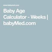 Baby Age Calculator Weeks Babymed Com Age Calculator Calculator Age
