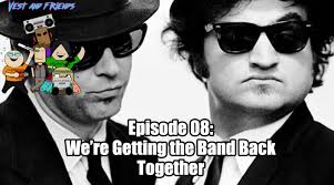 Vest and Friends Episode 08: We're Getting the Band Back Together