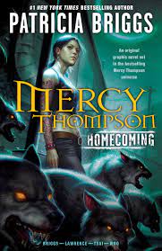 But i have friends in odd places and a pack of werewolves at my. Mercy Thompson Homecoming Patricia Briggs David Lawrence Francis Tsai Amelia Woo 9780345509888 Amazon Com Books