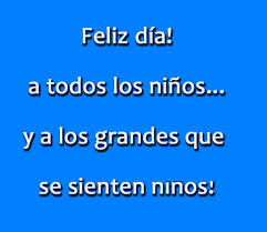 Todo sería esplendido si no tendríamos que celebrar el. Postales Y Frases Del Dia Del Nino 2014 Tecnoautos Com