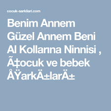 Benim Annem Guzel Annem Beni Al Kollarina Ninnisi A Ocuk Ve Bebek Aÿarka Lara Website