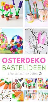 Osterbasteln Mit Kindern 10 Schnelle Bastelideen Im Fruhling Bastelideen Ostern Basteln Mit Kindern Osterbasteln Mit Kindern