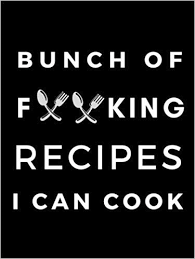 Bunch Of Forking Recipes I Can Cook Funny Blank Recipe Book For Him Write In A Few Of Your Own Favorite Recipes Blank Cookbook Recipe Book Cookbook Recipes