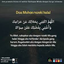 Pembahasan mengenai doa memohon agar mendapat kemudahan dalam melakukan segala sesuatu, lengkap dengan arab, latin, artinya dan faedah didalamnya. Santapan Minda On Twitter Doa Mohon Rezeki Yang Halal