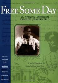Free Some Day The African American Families Of Monticello By Lucia Stanton 11 11 Publisher The University Of Nor African American Family Book People Books