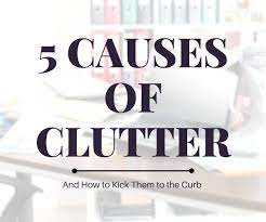 5 Causes of Clutter and How to Kick Them to the Curb
