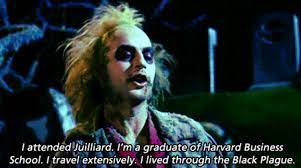 Going to juilliard makes you feel very special and privileged and in awe of the history of the school. mr. 14 Best Beetlejuice Quotes Beetlejuice Movie Gifs Funny Scenes