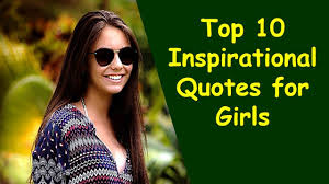 Check spelling or type a new query. Top 10 Inspirational Quotes For Girls Girl Empowerment Quotes Quotes For Teen Girls Youtube
