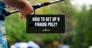 Professional fly fishing instruction specializing in spey casting, taught by an experienced fff certified instructor. How To Set Up A Fishing Pole The Absolute Beginner S Guide