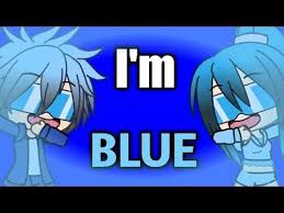I M Blue Meme Gacha Verse Youtube Im Blue Blue Song Crazy Funny Memes