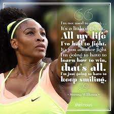 — venus williams,asked by humanity magazine if she has ever had to struggle with different things, like feeling not beautiful or feeling not. Serena Williams Quotes That Prove She S A Total Badass You Can Be Serena Williams Quotes Venus Williams Quotes Venus And Serena Williams