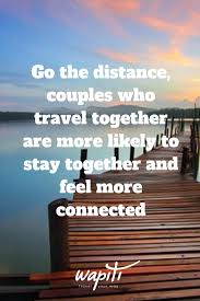 Marriage our journey together quotes. 56 Travel Together Quotes For Friends And Loved Ones Wapiti Travel