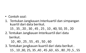 Seperti contoh soal soal dibawah ini. Contoh Soal Kuartil Untuk Data Tunggal