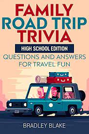 Preparedness is key for any road trip. Family Road Trip Trivia High School Edition Questions And Answers For Travel Fun Kindle Edition By Blake Bradley Humor Entertainment Kindle Ebooks Amazon Com
