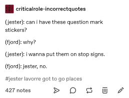 Jester Has To Go Places Jesterlavorre Criticalrole Incorrectquotes Stopsign Critical Role Incorrect Quotes Audio Drama