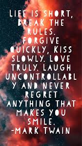 Mark Twain Quote Mark Twain Quotes Life Is Too Short Quotes Smile Quotes