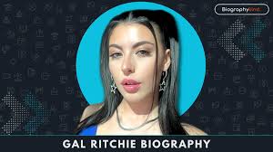 Gal Ritchie Biography, Age, Height, Net Worth & More