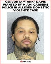 Gervonta “Tank” Davis is currently being sought by police and the U.S.  Marshals Fugitive Task Force after an arrest warrant was issued in  connection with an alleged domestic vi**ence incident in Miami