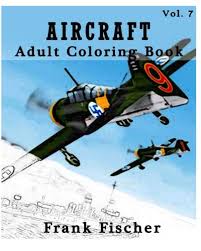 All the drawings are unique and one may be simpler than the other. Amazon Com Aircraft Adult Coloring Book Vol 7 Airplane Tank Battleship Sketches For Coloring Adult Coloring Book Series Volume 7 9781533631763 Fischer Frank Books
