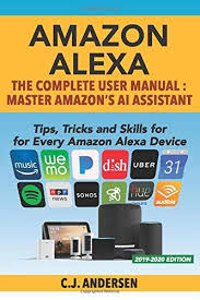 Epub Free Amazon Alexa The Complete User Manual Tips Tricks Skills For Every Amazon Alexa Device Alexa Tips And Trick Amazon Alexa Devices Alexa Device Ebook