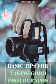 13 Basic Tips For Taking Good Photographs Beginner S Guide Learning Photography Take Better Photos How To Take A Good Photo