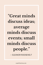 Average minds love to discuss events while great minds love to be a part of events. 30 Inspiring Quotes To Live By Cup Of Charisma Roosevelt Quotes Eleanor Roosevelt Quotes Quotes To Live By