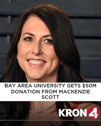 Bay Area university gets $50M donation from billionaire philanthropist  MacKenzie Scott:  https://www.kron4.com/news/bay-area/bay-area-university-gets-50m-donation-from-mackenzie-scott/