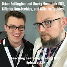 Brian Buffington and Bucky Bush talk EdTech, GIFS, Gifts for Non-Techies,  and Gifts for Techies