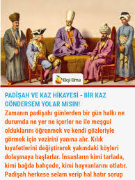 Padisah Ve Kaz Hikayesi Bir Kaz Gondersem Yolar Misin Hayvan Otlar Gozler