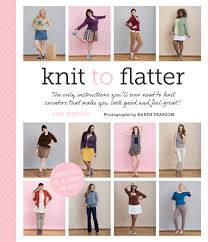 We ship to us mainland, alaska & hawaii. Knit To Flatter The Only Instructions You Ll Ever Need To Knit Sweaters That Make You Look Good And Feel Great Herzog Amy Pearson Karen Amazon De Bucher