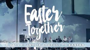 Easter is a festival celebrated by christians globally as a day of resurrection of jesus christ. Easter Together 3 Ways To Invite Someone To Easter Bethany Covenant Church