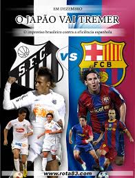 Fc barcelona club world cup final full match held at international stadium (yokohama) on footballia. Santos Vs Barcelona Em Dezembro O Japao Vai Tremer