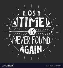 Lost Time Is Never Found Again Motivation Quote Vector Image