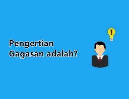 Misalnya yang dicari adalah air, minyak, larut, maka hasil pencarian. Pengertian Gagasan Adalah Arti Contoh Dan Jenis Gagasan Sepositif