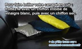 L Astuce Miracle Pour Faire Briller Votre Canape En Cuir En 2020 Vinaigre Blanc Nettoyer Canape Cuir Canape En Cuir