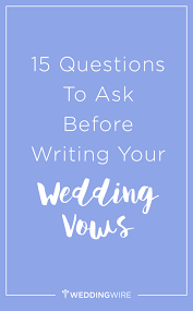 7 Questions To Ask Before Writing Your Wedding Vows Writing Vows Wedding Vows Stress Free Wedding