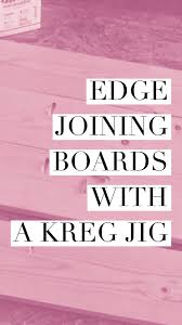 Edge Join Boards With A Kreg Jig Kreg Jig Jig Wood Shelving Units