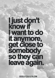 I dont know what to do for work anymore. Quotes About No Love Anymore 52 Quotes