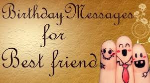 Happy, happy birthday to you, my dearest friend! Birthday Messages For Best Friend Ultima Status