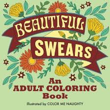 Character coloring ebook created date: 9781523805822 Beautiful Swears An Adult Coloring Book Abebooks Naughty Color Me 152380582x