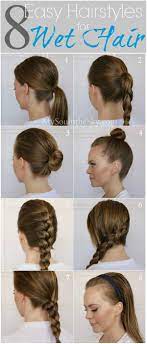 8 Easy Hairstyles For Wet Hair Perfect For When You Re Running Late Just Can T Stand To Blow Medium Hair Styles Easy Hairstyles For Long Hair Easy Hairstyles