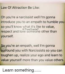 Be Like Love And Memes Law Of Attraction Be Like Oh You Re A Narcissist Well I M Gonna Introduce Empath Narcissist And Empath How To Introduce Yourself