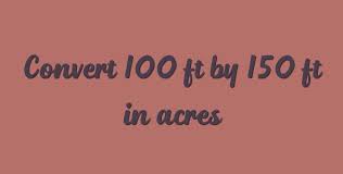 It is defined as the area of 1 chain (66 feet) by 1 furlong (660 feet), which is exactly equal to 1/640 of a square mile, 43,560 square feet, or exactly 4046.8564224 square meters. Convert 100 Ft By 150 Ft In Acres Simple Converter